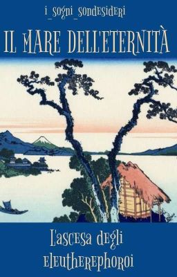 Il mare dell'eternità || L'ascesa degli eleutherephoroi