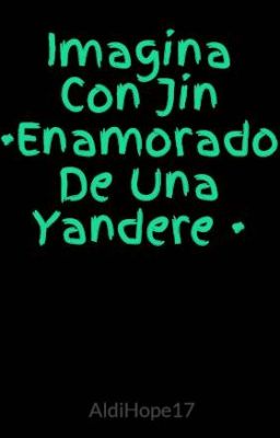 Imagina Con Jin ·Enamorado De Una Yandere ·