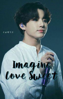 Imagine(JK) • Love Sweet