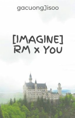 [IMAGINE] RM x You