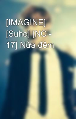 [IMAGINE] [Suho] [NC - 17] Nửa đêm