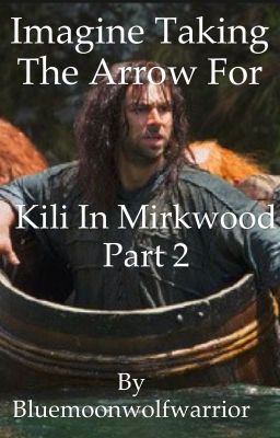 Imagine Taking The Arrow For Kili In Mirkwood part 2