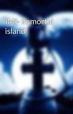 IMI- immortal island