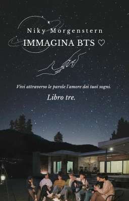 Immagina BTS ♡ ~ libro tre ⟭⟬ ~