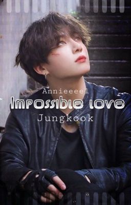 Impossible love | J.Jk