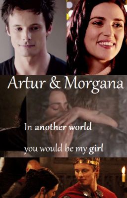 In Another World You Would Be My Girl || Artur & Morgana