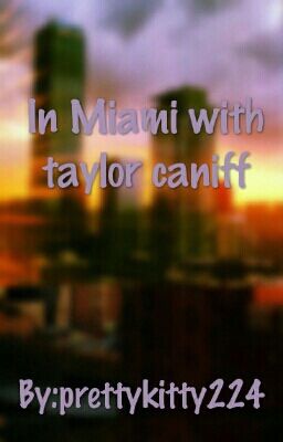 In Miami with  taylor caniff