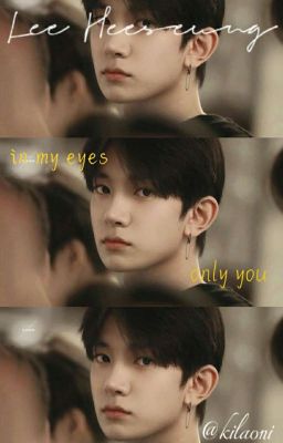 IN MY EYES , ONLY YOU | Heeseung × You |(HOÀN)