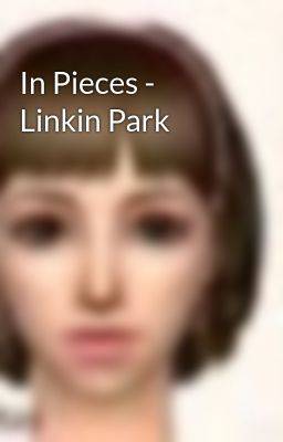 In Pieces - Linkin Park