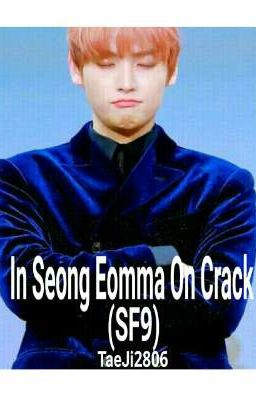 In Seong Eomma On Crack (SF9)