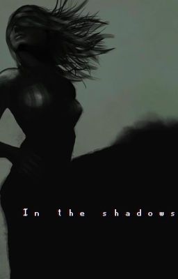 IN THE SHADOWS