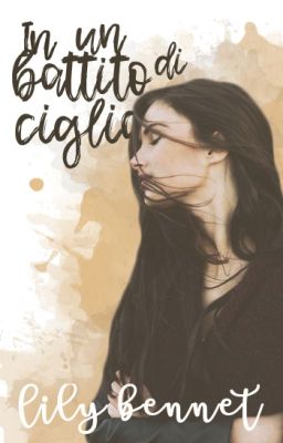 In un battito di ciglia || #Wattys2017