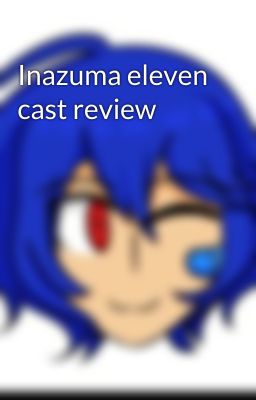 Inazuma eleven cast review