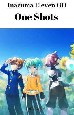 Inazuma Eleven Go || One Shoty ||