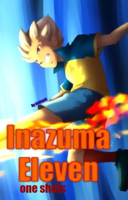 Inazuma Eleven One Shots!