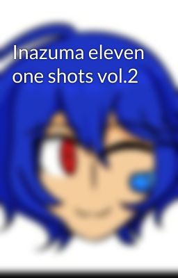 Inazuma eleven one shots vol.2