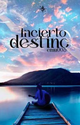 Incierto Destino [Finalizada]