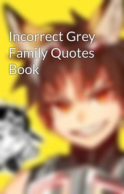 Incorrect Grey Family Quotes Book