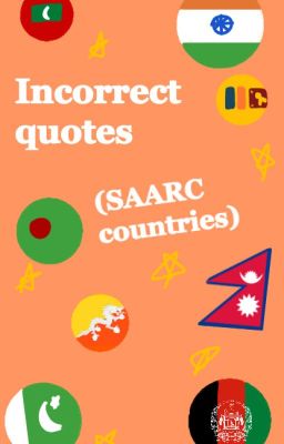 Incorrect Quotes: Book 1 (SAARC countries because they need love)