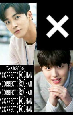 Incorrect ; RoChan (Rowoon × Chani)