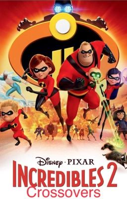 Incredibles 2 Crossovers 