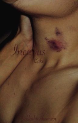 Incubus || Cake