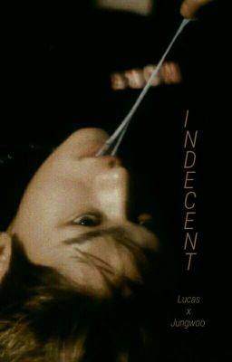 Indecent [ Lucas x Jungwoo ]