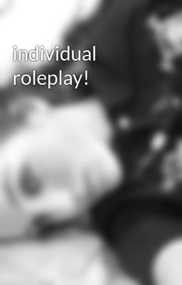 individual roleplay! 