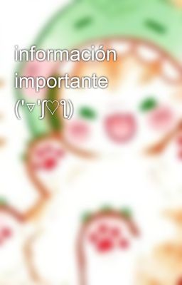 información importante ('▽'ʃ♡ƪ)