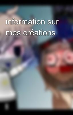 information sur mes créations 