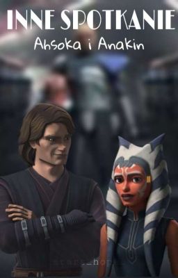 Inne spotkanie | Ahsoka i Anakin