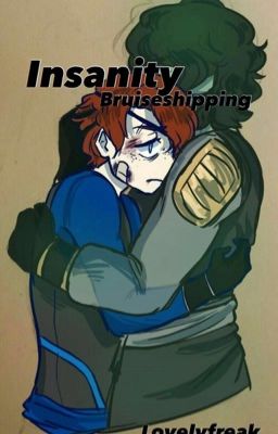 Insanity // bruiseshipping 