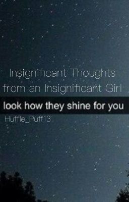 Insignificant Thoughts from an Insignificant Girl «COMPLETE»