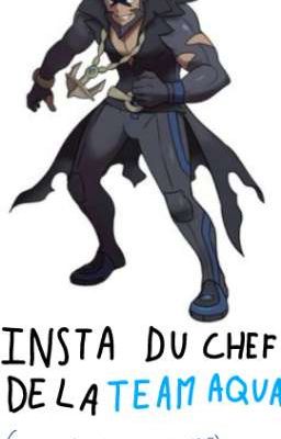 Insta du chef de la Team Aqua