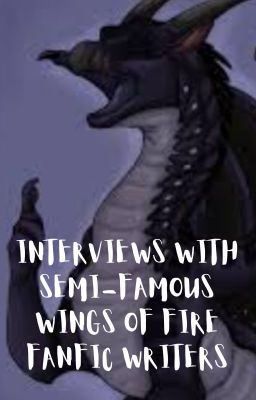 Interview With Semi-Famous Wings  Of Fire Fanfic Writers