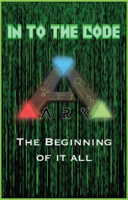 Into the  Code : Ark Survival Evolved : Book 1