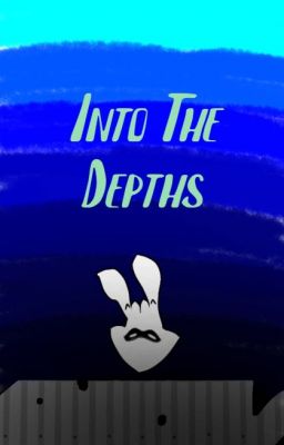 Into The Depths