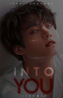 Into You • Jungkook 