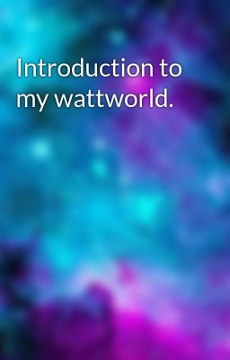 Introduction to my wattworld.