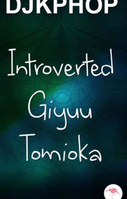 Introverted Giyuu Tomioka (Short KNY Crackfic)