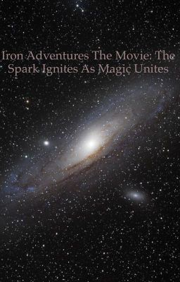 Iron adventures the movie: the spark ignites as magic unites