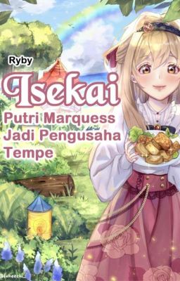 Isekai: Putri Marquess Jadi Pengusaha Tempe