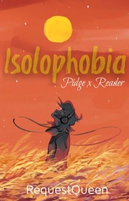 Isolophobia (Pidge x Reader)