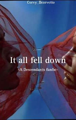 It all fell down // A Descendants fanfic 