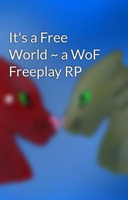 It's a Free World ~ a WoF Freeplay RP