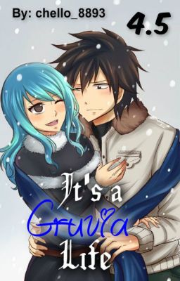 It's a Gruvia Life [Gruvia] {The FT Love Chronicles; Book 4.5}