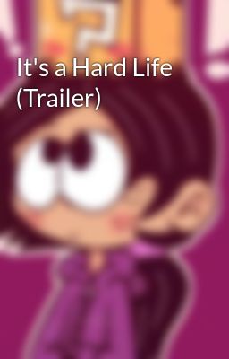 It's a Hard Life (Trailer)