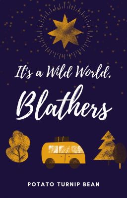 It's a Wild World, Blathers [✓]