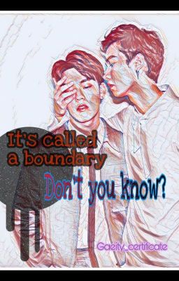 It's called a boundary, don't you know?