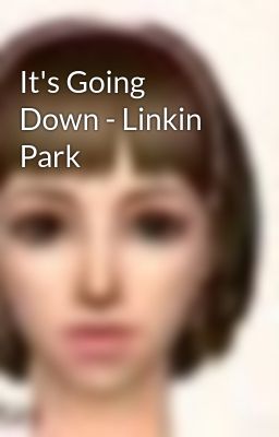 It's Going Down - Linkin Park